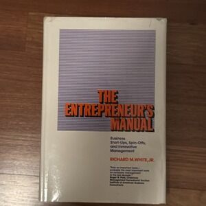 The Entrepreneur's Manual: Business Start-ups Spin-offs by White, Richard M HCDJ